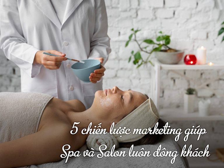 5 chiến lược marketing giúp Spa và Salon luôn đông khách