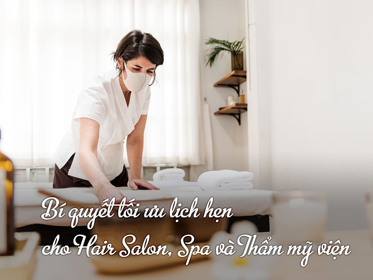 Bí quyết tối ưu lịch hẹn cho Hair Salon, Spa và Thẩm mỹ viện